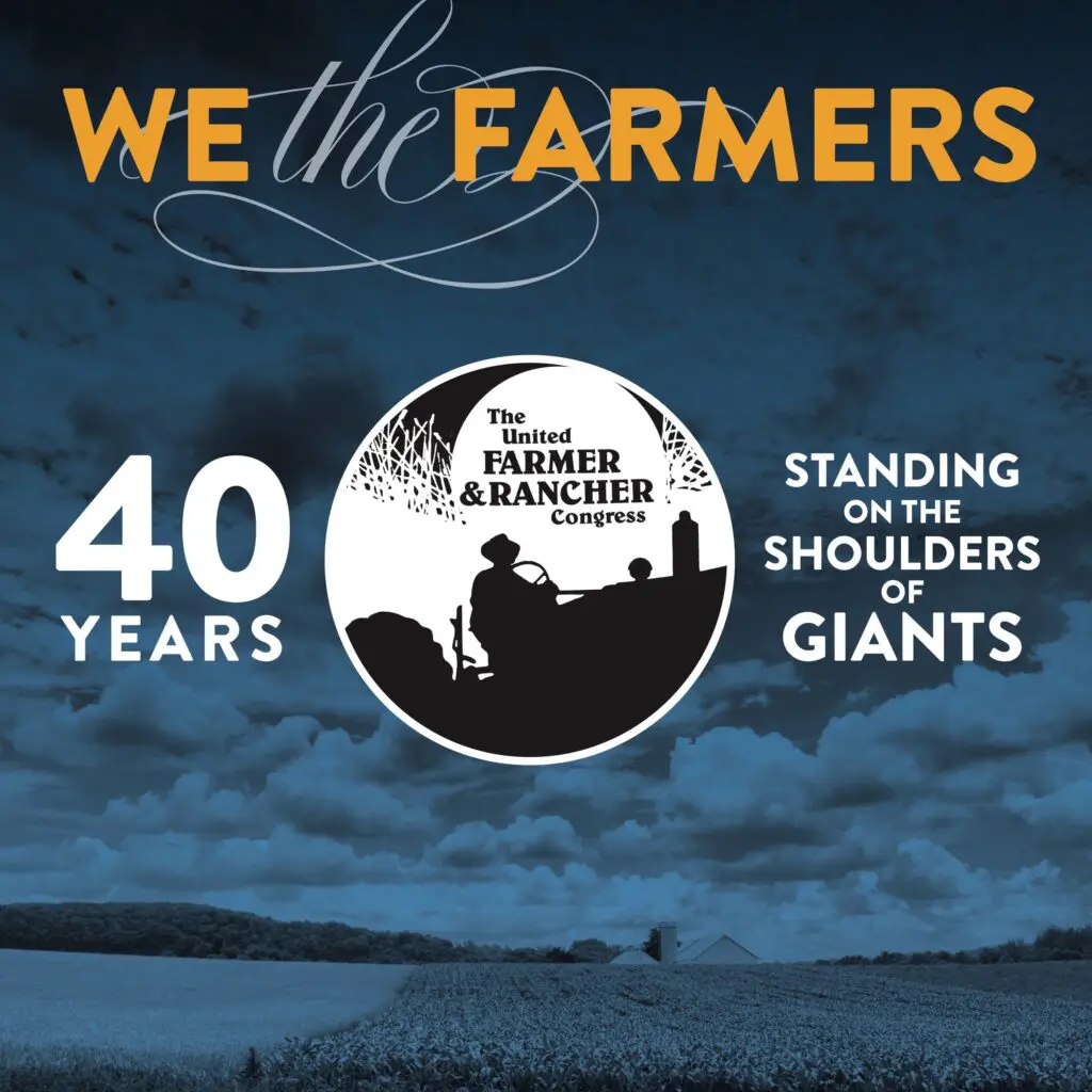 United Farmer and Rancher Congress - 40 Years - Standing on the Shoulders of Giants - We the Farmers