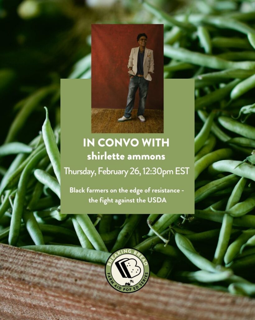 IN CONVO WITH shirlette ammons Thursday, February 26, 12:30pm EST Black farmers on the edge of resistance - the fight against the USDA